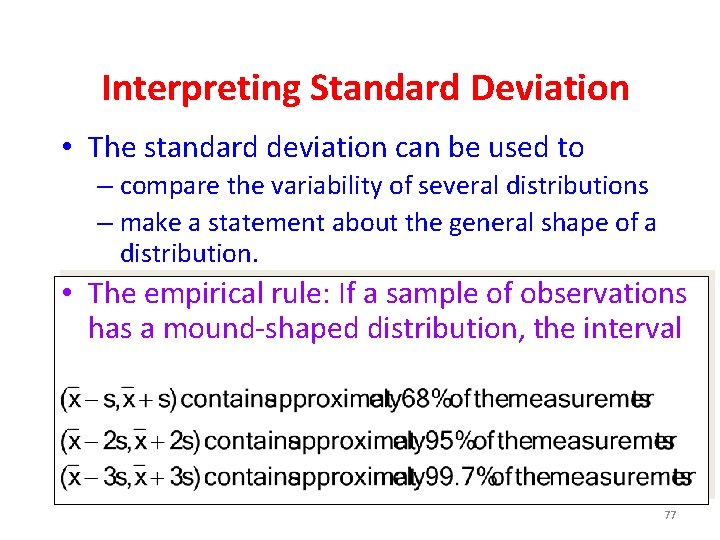 Interpreting Standard Deviation • The standard deviation can be used to – compare the