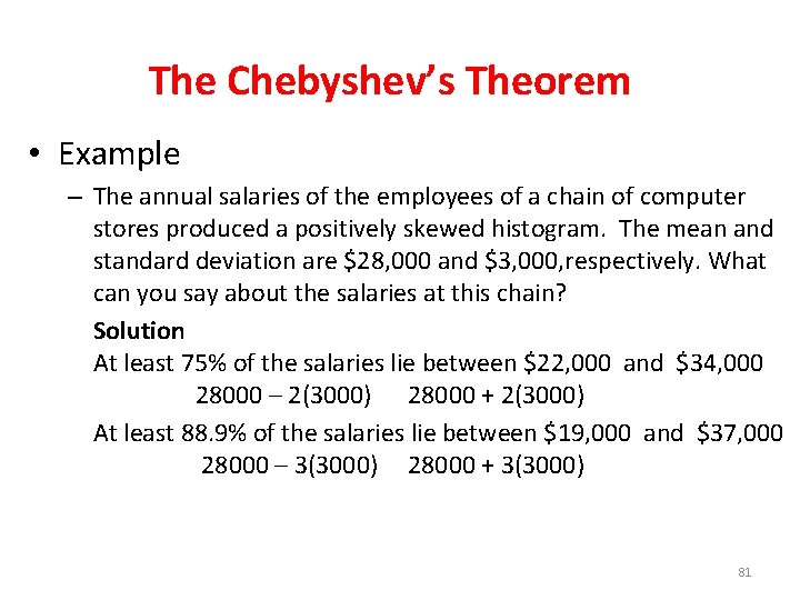 The Chebyshev’s Theorem • Example – The annual salaries of the employees of a