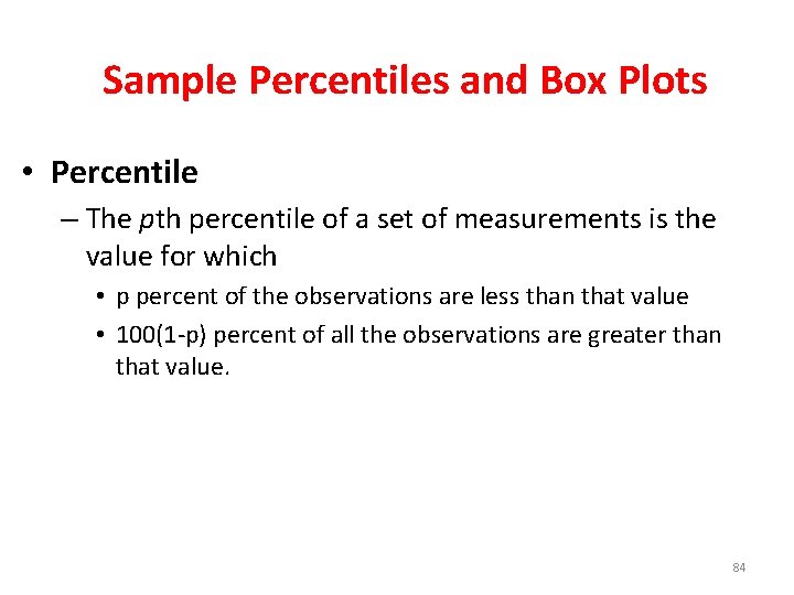 Sample Percentiles and Box Plots • Percentile – The pth percentile of a set