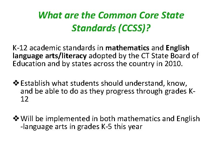 What are the Common Core State Standards (CCSS)? K-12 academic standards in mathematics and