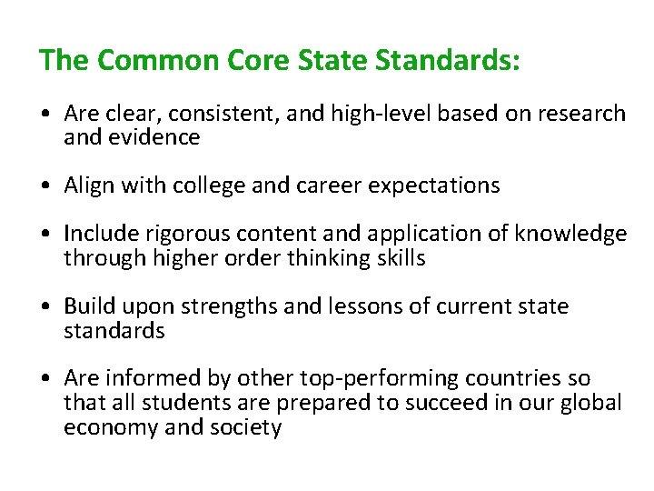 The Common Core State Standards: • Are clear, consistent, and high-level based on research