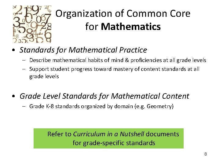 Organization of Common Core for Mathematics • Standards for Mathematical Practice – Describe mathematical