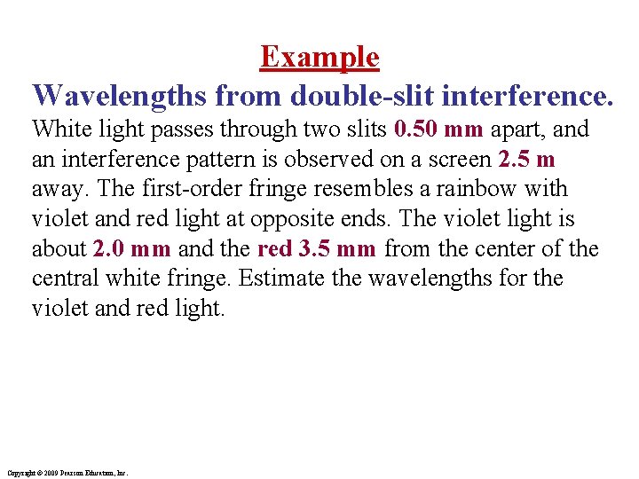 Example Wavelengths from double-slit interference. White light passes through two slits 0. 50 mm