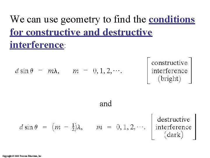 We can use geometry to find the conditions for constructive and destructive interference: and