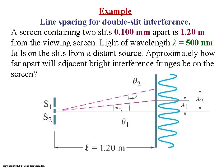 Example Line spacing for double-slit interference. A screen containing two slits 0. 100 mm