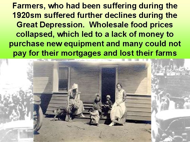 Farmers, who had been suffering during the 1920 sm suffered further declines during the