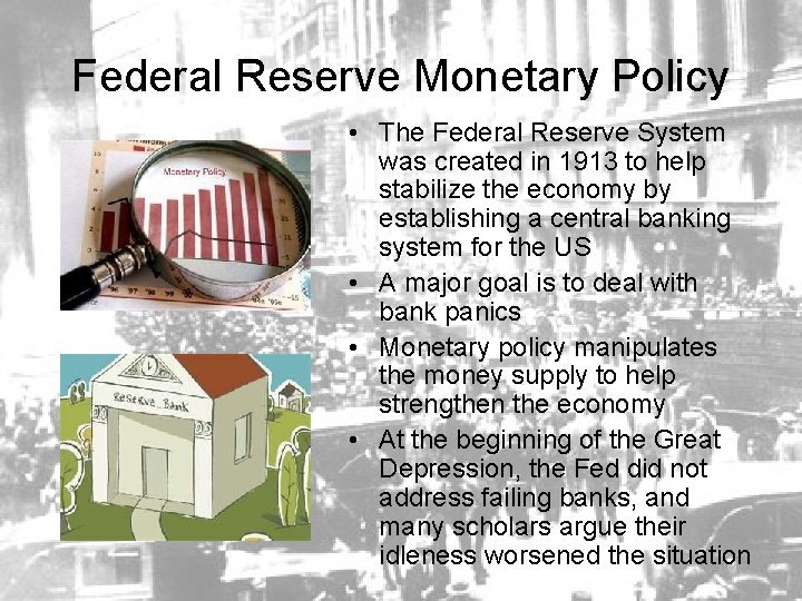 Federal Reserve Monetary Policy • The Federal Reserve System was created in 1913 to