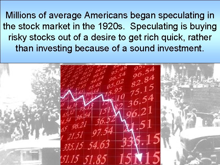 Millions of average Americans began speculating in the stock market in the 1920 s.