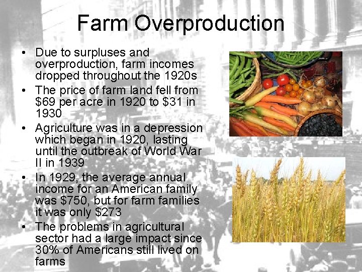 Farm Overproduction • Due to surpluses and overproduction, farm incomes dropped throughout the 1920