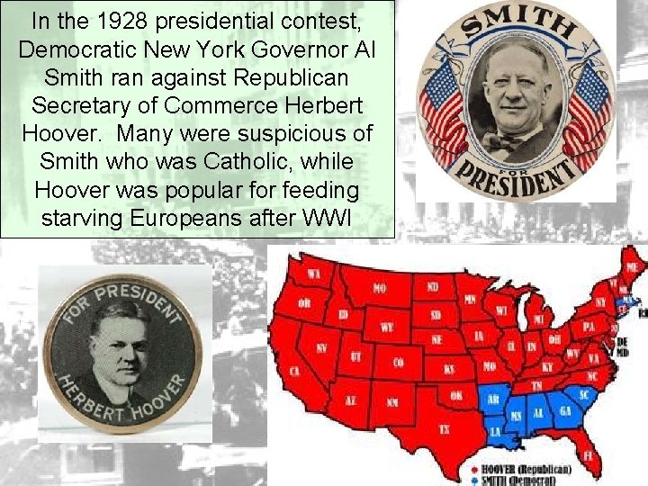 In the 1928 presidential contest, Democratic New York Governor Al Smith ran against Republican