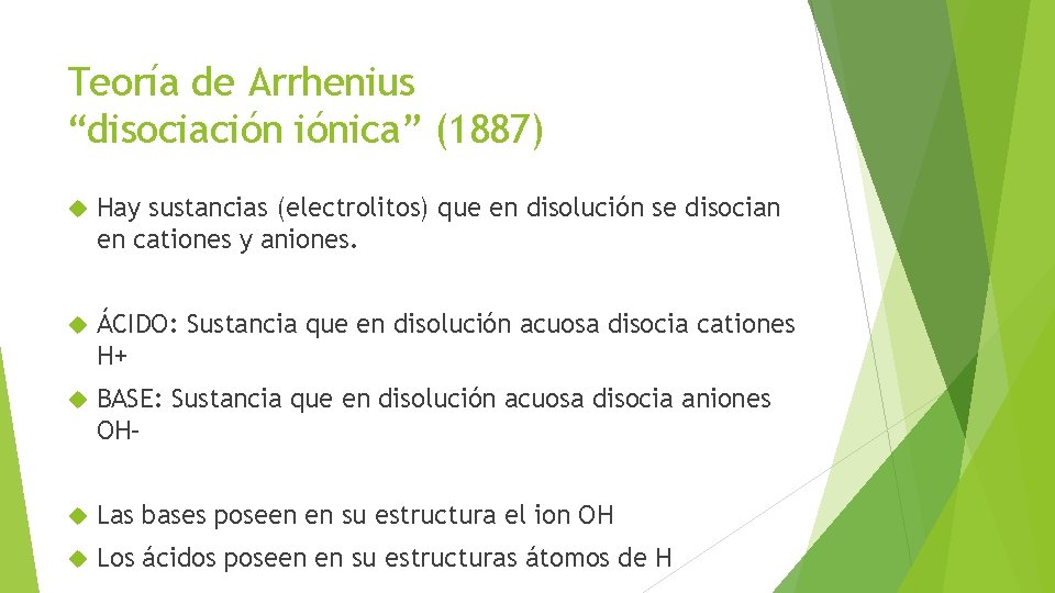 Teoría de Arrhenius “disociación iónica” (1887) Hay sustancias (electrolitos) que en disolución se disocian