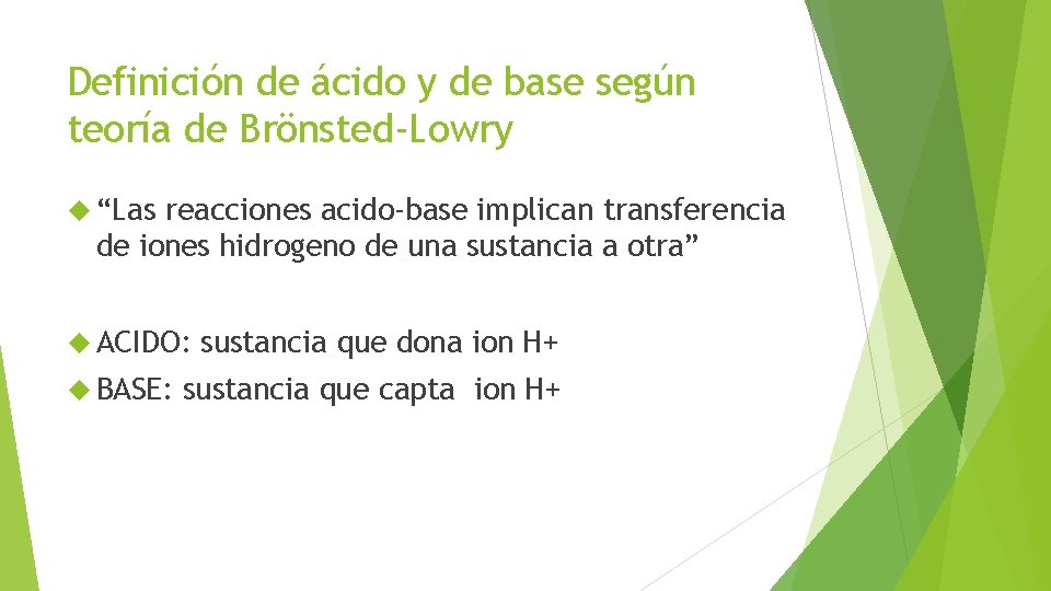 Definición de ácido y de base según teoría de Brönsted-Lowry “Las reacciones acido-base implican