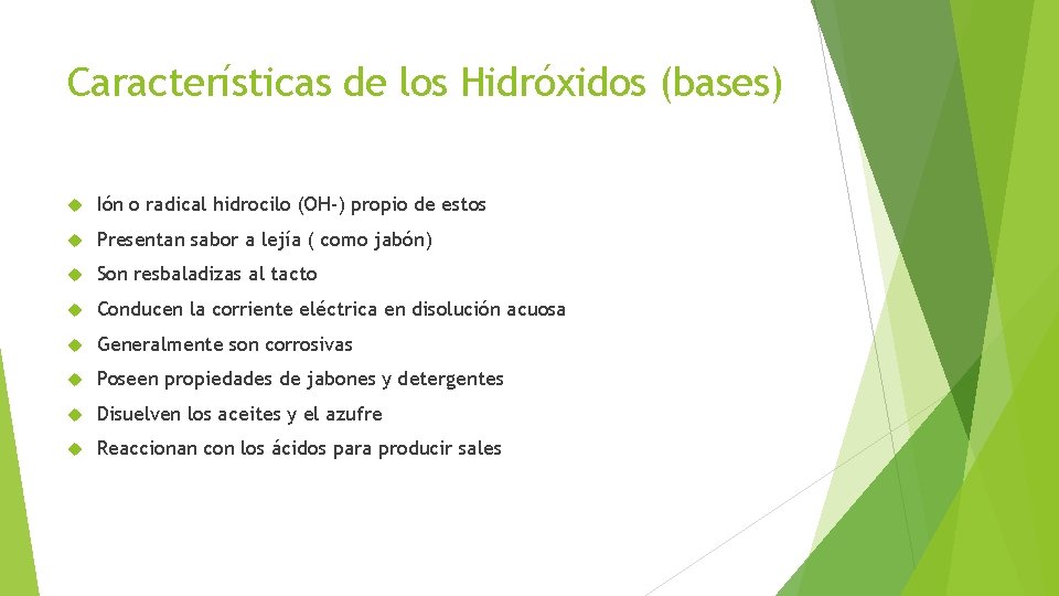 Características de los Hidróxidos (bases) Ión o radical hidrocilo (OH-) propio de estos Presentan