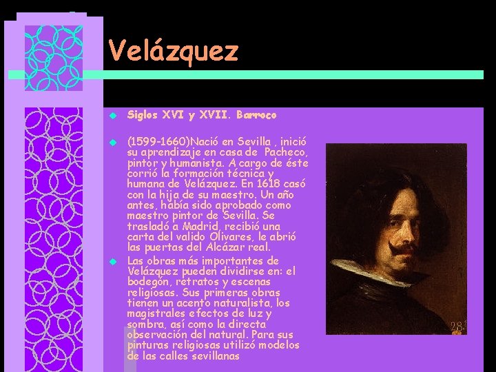 Velázquez u u u Siglos XVI y XVII. Barroco (1599 -1660)Nació en Sevilla ,