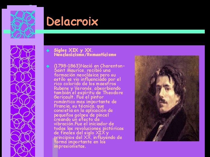 Delacroix u u Siglos XIX y XX. Neoclasicismo/Romanticismo (1798 -1863)Nació en Charenton. Saint Maurice,