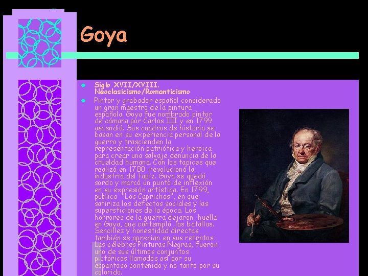 Goya u u Siglo XVII/XVIII. Neoclasicismo/Romanticismo Pintor y grabador español considerado un gran maestro