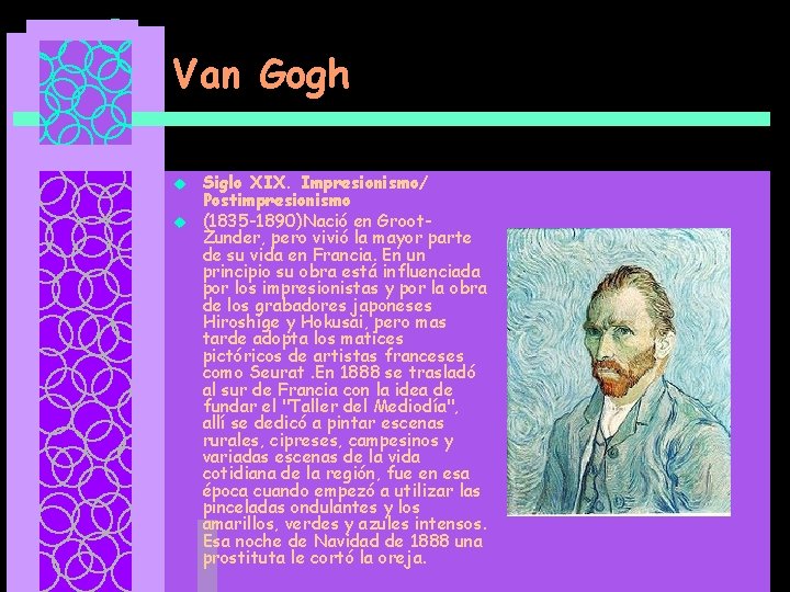 Van Gogh u u Siglo XIX. Impresionismo/ Postimpresionismo (1835 -1890)Nació en Groot. Zunder, pero