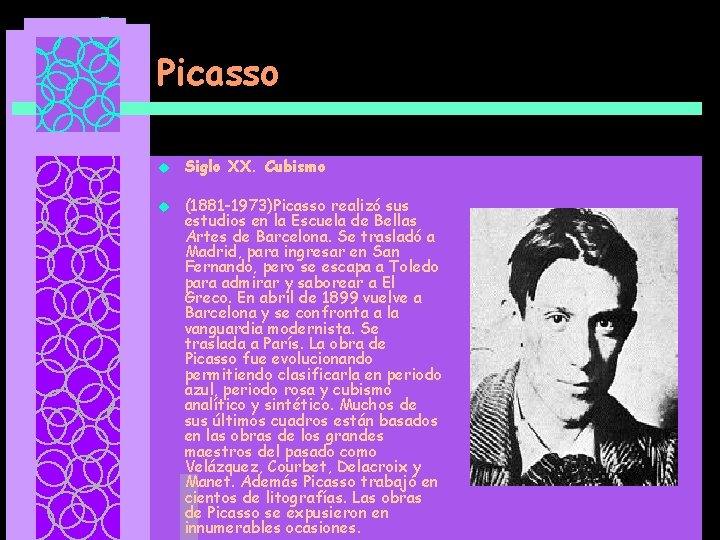 Picasso u u Siglo XX. Cubismo (1881 -1973)Picasso realizó sus estudios en la Escuela