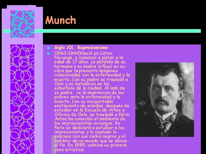 Munch u u Siglo XX. Expresionismo (1863 -1944)Nació en Löten, Noruega, y comenzó a