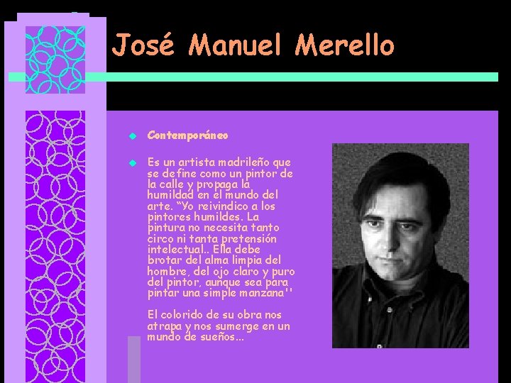 José Manuel Merello u u Contemporáneo Es un artista madrileño que se define como
