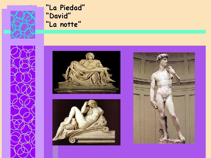 “La Piedad” “David” “La notte” 