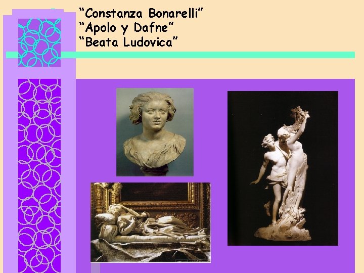 “Constanza Bonarelli” “Apolo y Dafne” “Beata Ludovica” 