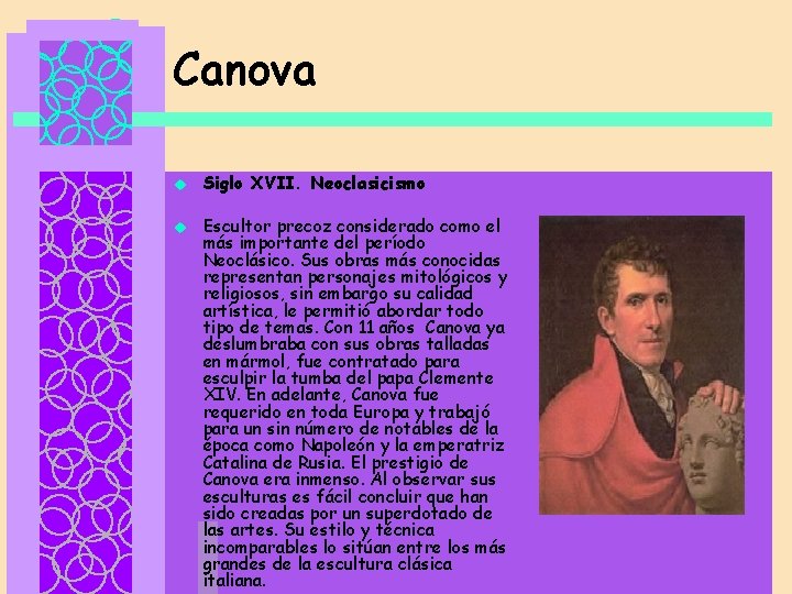 Canova u u Siglo XVII. Neoclasicismo Escultor precoz considerado como el más importante del