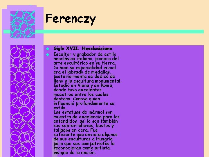 Ferenczy u u Siglo XVII. Neoclasicismo Escultor y grabador de estilo neoclásico italiano, pionero