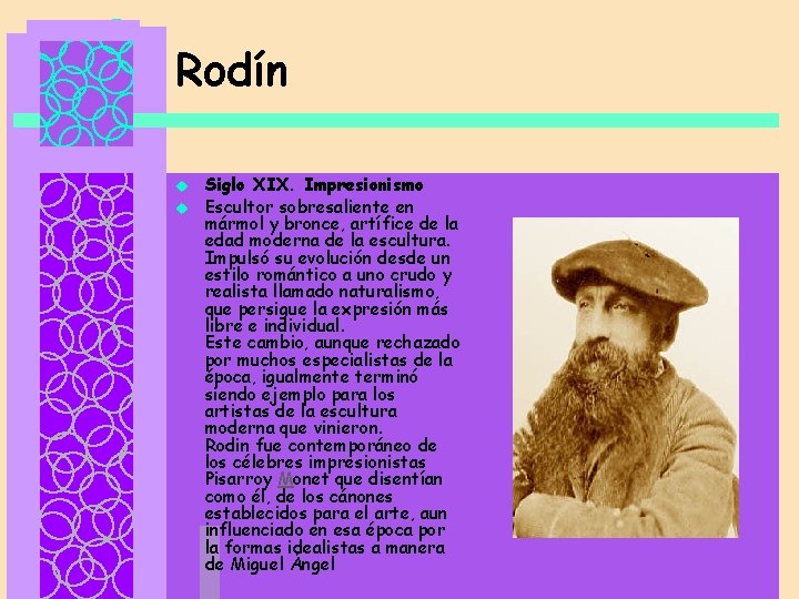 Rodín u u Siglo XIX. Impresionismo Escultor sobresaliente en mármol y bronce, artífice de