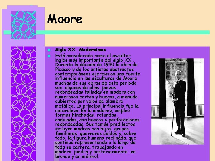 Moore u u Siglo XX. Modernismo Está considerado como el escultor inglés más importante
