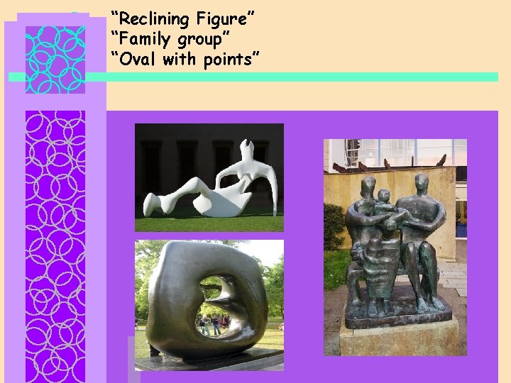 “Reclining Figure” “Family group” “Oval with points” 