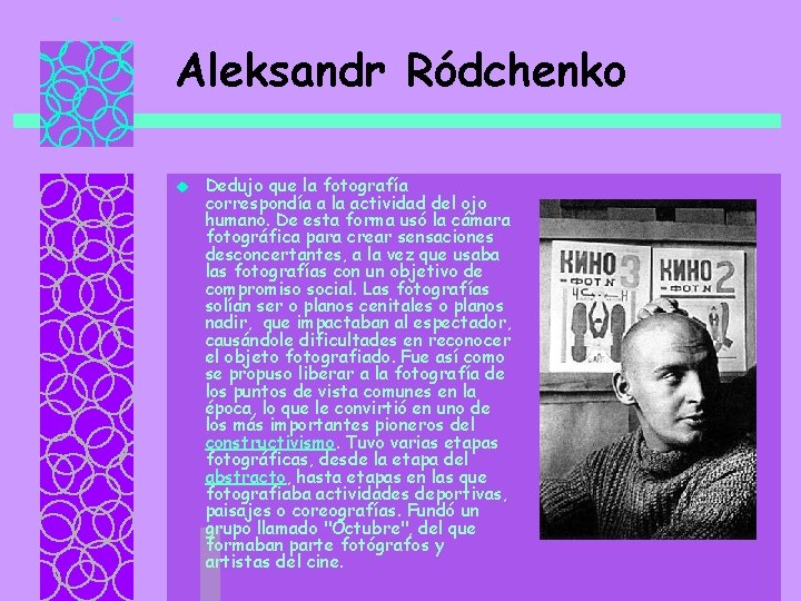 Aleksandr Ródchenko u Dedujo que la fotografía correspondía a la actividad del ojo humano.