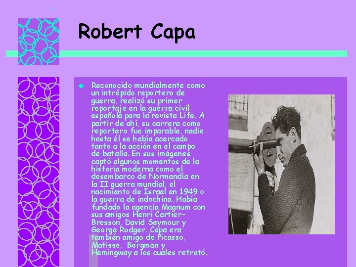 Robert Capa u Reconocido mundialmente como un intrépido reportero de guerra, realizó su primer