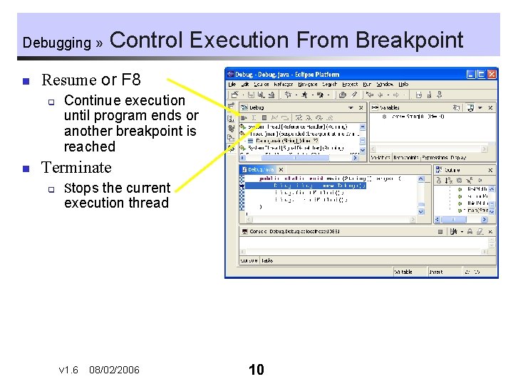 Debugging » n Resume or F 8 q n Control Execution From Breakpoint Continue