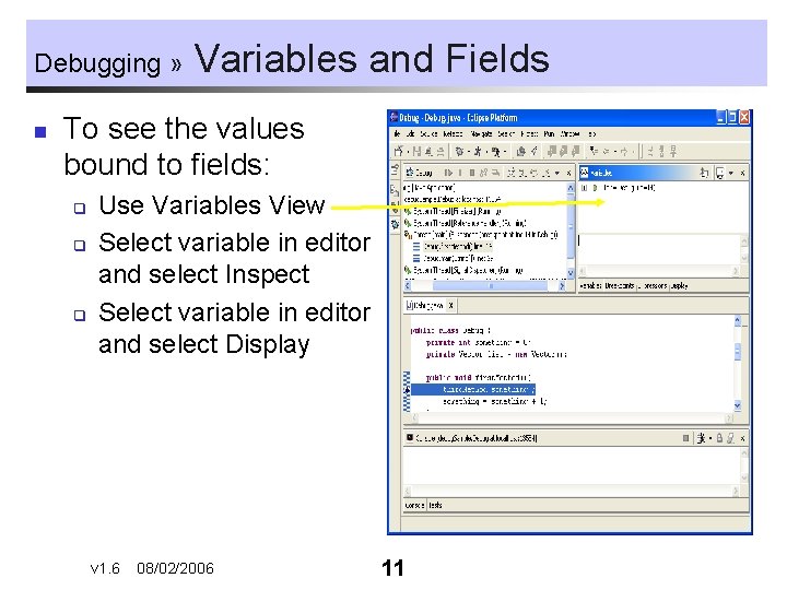 Debugging » n Variables and Fields To see the values bound to fields: q