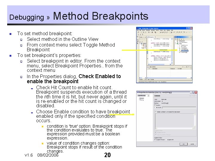 Debugging » n n Method Breakpoints To set method breakpoint: q Select method in