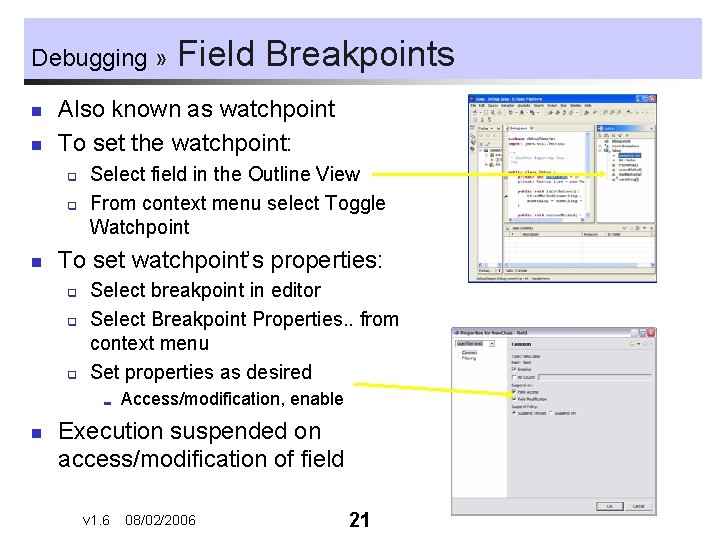 Debugging » n n Also known as watchpoint To set the watchpoint: q q