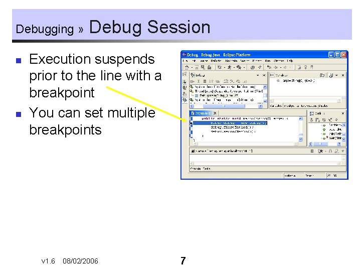 Debugging » n n Debug Session Execution suspends prior to the line with a