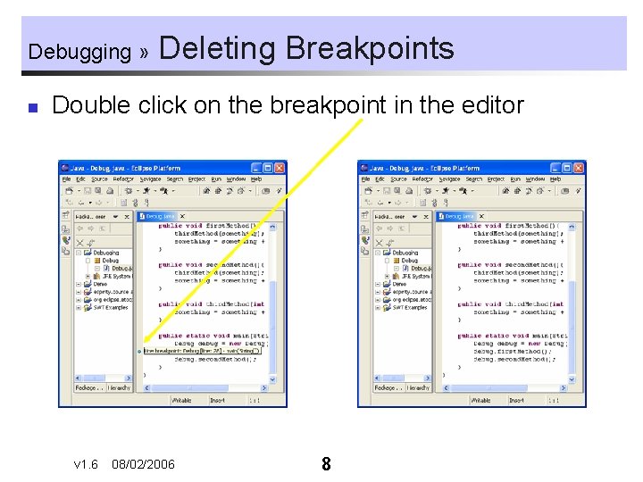 Debugging » n Deleting Breakpoints Double click on the breakpoint in the editor v