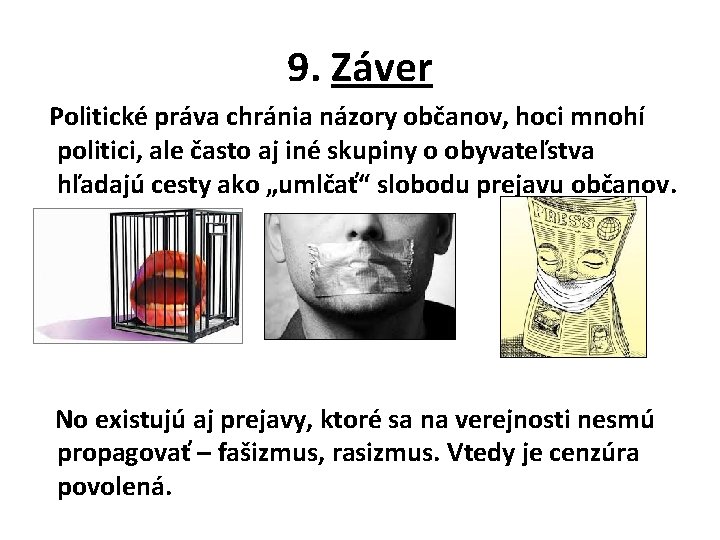 9. Záver Politické práva chránia názory občanov, hoci mnohí politici, ale často aj iné