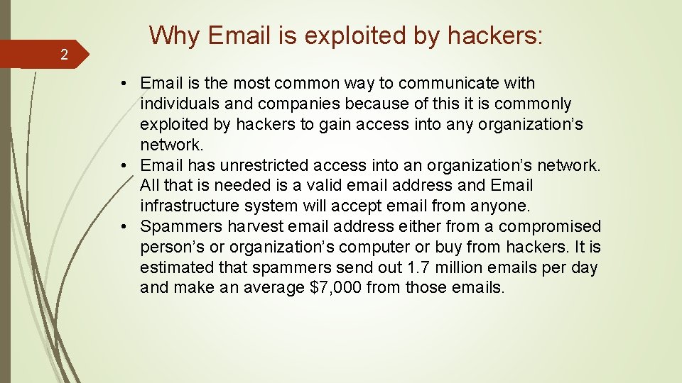 2 Why Email is exploited by hackers: • Email is the most common way