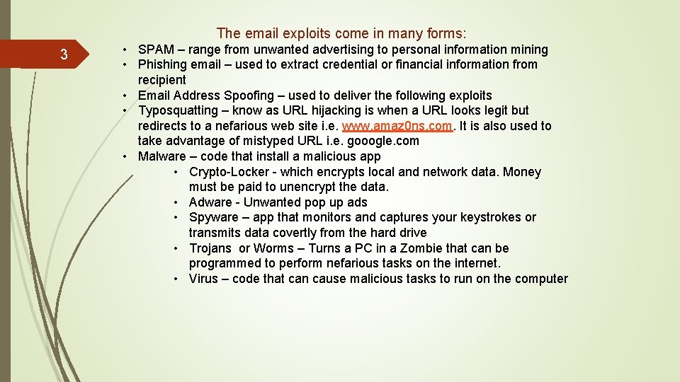 The email exploits come in many forms: 3 • SPAM – range from unwanted