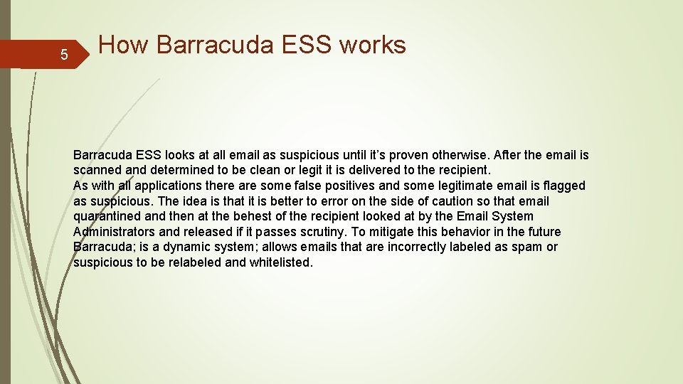 5 How Barracuda ESS works Barracuda ESS looks at all email as suspicious until