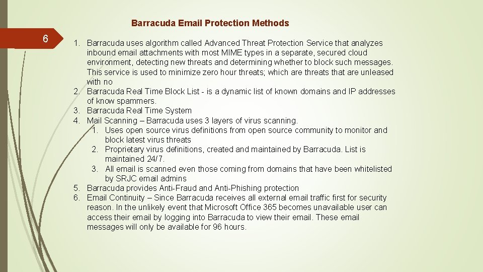 Barracuda Email Protection Methods 6 1. Barracuda uses algorithm called Advanced Threat Protection Service