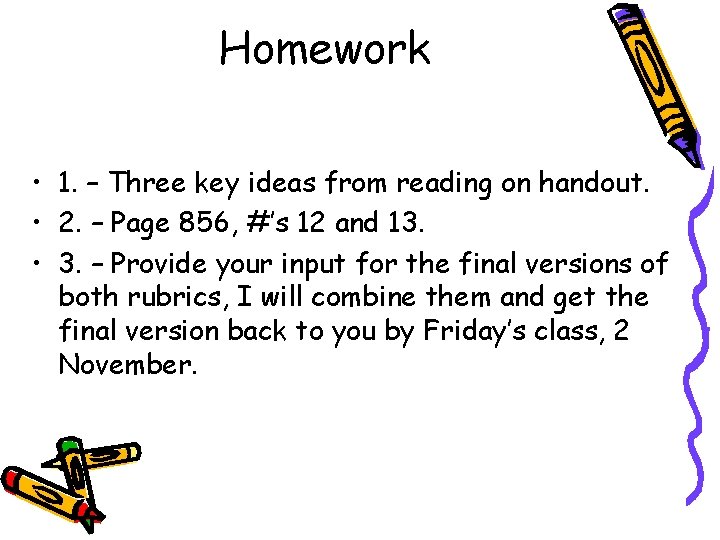 Homework • 1. – Three key ideas from reading on handout. • 2. –