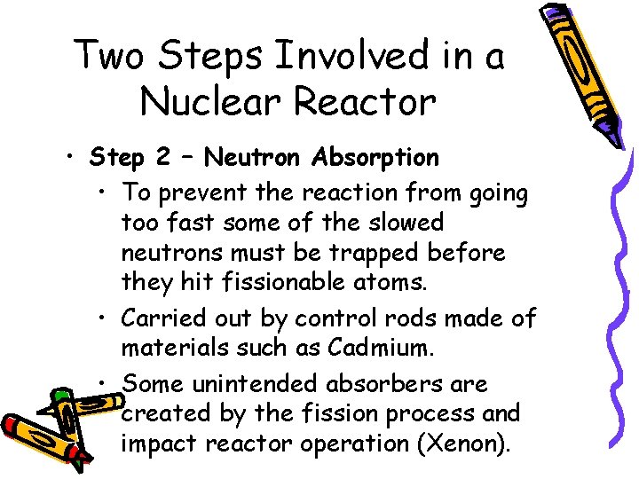 Two Steps Involved in a Nuclear Reactor • Step 2 – Neutron Absorption •