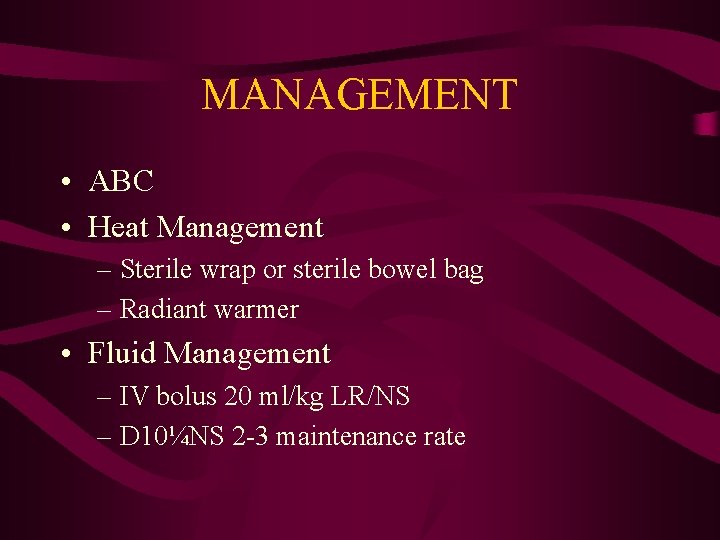 MANAGEMENT • ABC • Heat Management – Sterile wrap or sterile bowel bag –