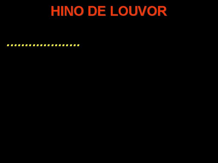 HINO DE LOUVOR. . . . . 1/3 
