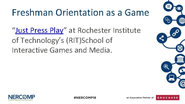 Freshman Orientation as a Game “Just Press Play” at Rochester Institute of Technology’s (RIT)School