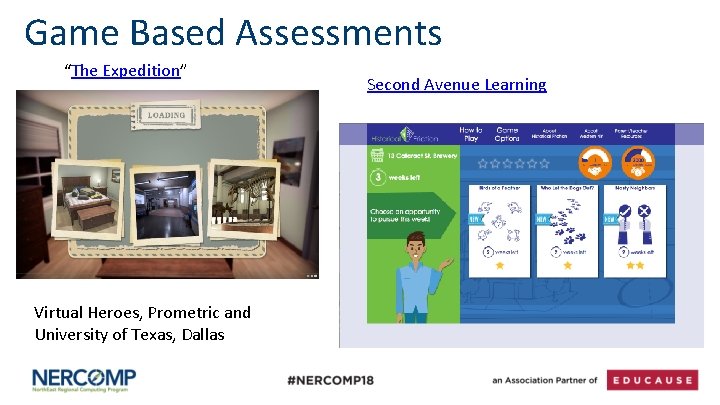 Game Based Assessments “The Expedition” Virtual Heroes, Prometric and University of Texas, Dallas Second